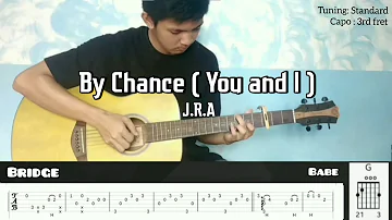 By Chance ( You And I ) - J.R.A | Fingerstyle Guitar | TAB tutorial + Chords + Lyrics