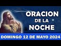 💖Oración De La noche  De Hoy Domingo 12 DE Mayo 2024 |ESCUCHA ESTE SALMO Y OBSERVA LO QUE PASA!