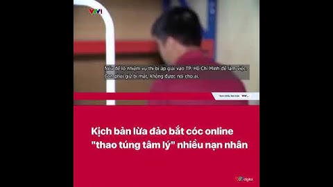 Kịch bản lừa đảo bắt cóc online "thao túng tâm lý" nhiều nạn nhân