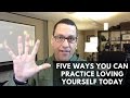 Five Ways You Can Practice Loving Yourself Today - Mark DeJesus