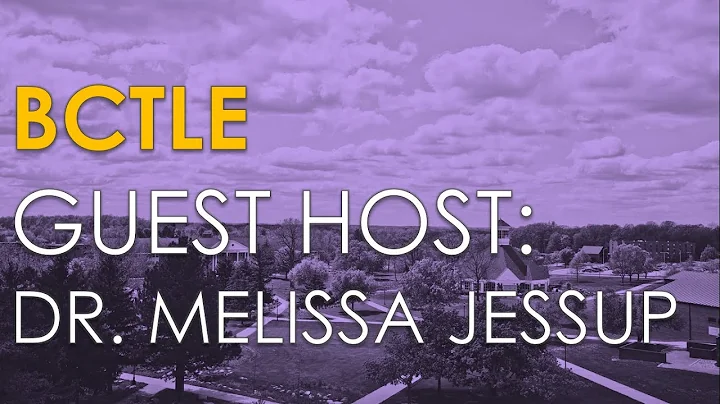 BCTLE Guest Host: Dr. Melissa Jessup