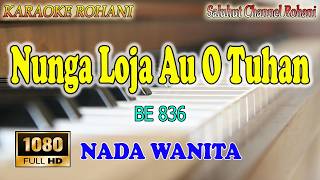 Nunga Loja Au O Tuhan - BE 836 - Karaoke Rohani Nada Wanita Key B