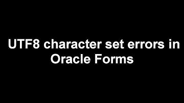 ERROR UTF8 Character Set in Oracle Forms 12c | Muhammad Abdul Quium (V-90)