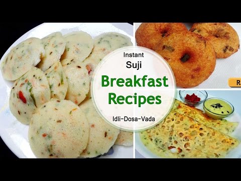 Instant Suji Breakfast Recipes || Suji Idli - Suji Dosa - Suji Vada