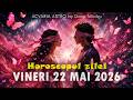 Fluturasi roz 🦋 VINERI 22 MAI 2026 ☯ HOROSCOPUL ZILEI @astrolog.acvaria ​