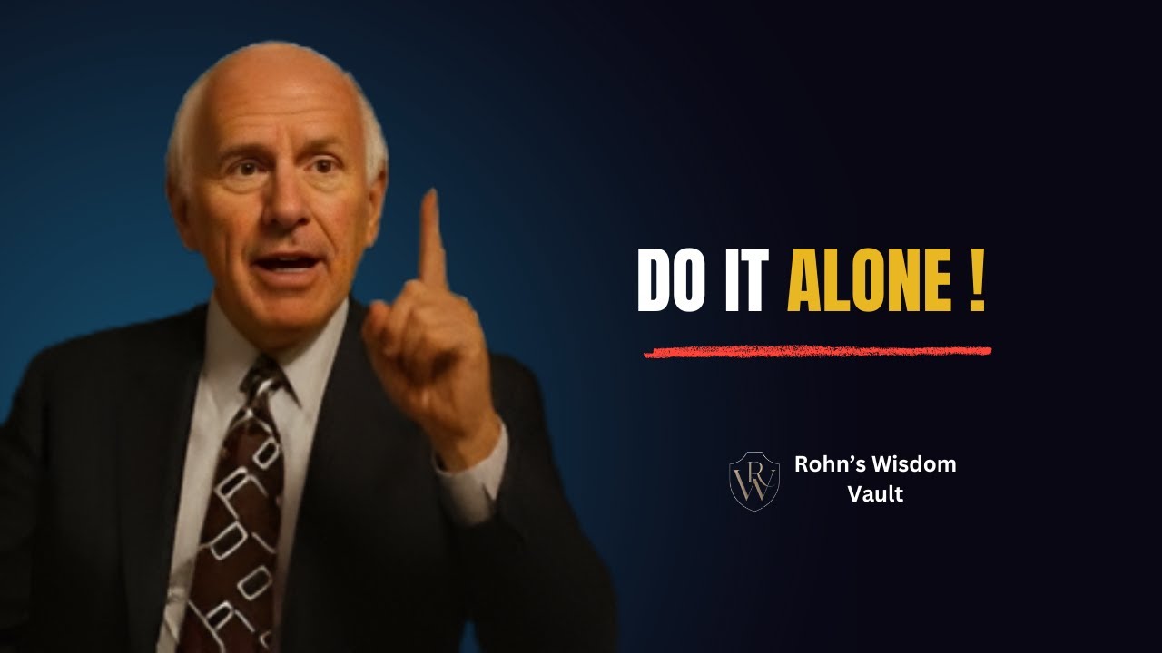 DO IT ALONE | Rohn's Wisdom Vault | Jim Rohn Motivation