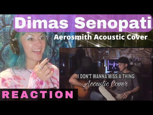 Dimas Senopati | Aerosmith I Don't Wanne Miss A Thing Acoustic Cover  Reaction u0026 Analysis class=