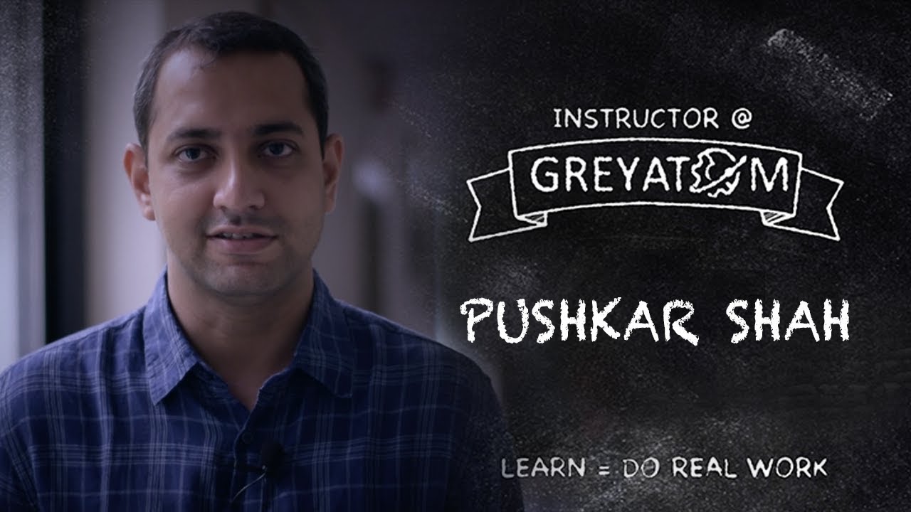 Pushkar Shah | Instructor@GreyAtom | Data Science | GreyAtom