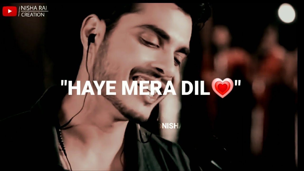 Haye Mera Dil  Romantic Whatsapp Status Video by Nisha Rai Creation