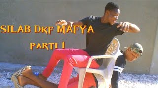 SILAB DKF MAFYA PARTIE 1(SILAB PETE FYEL DKF)