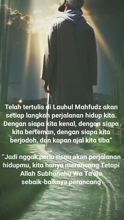 Telah Tertulis Di Lauhul Mahfudz Akan Setiap Langkah Perjalanan Hidup Kita#nasehat #ulama #quotes