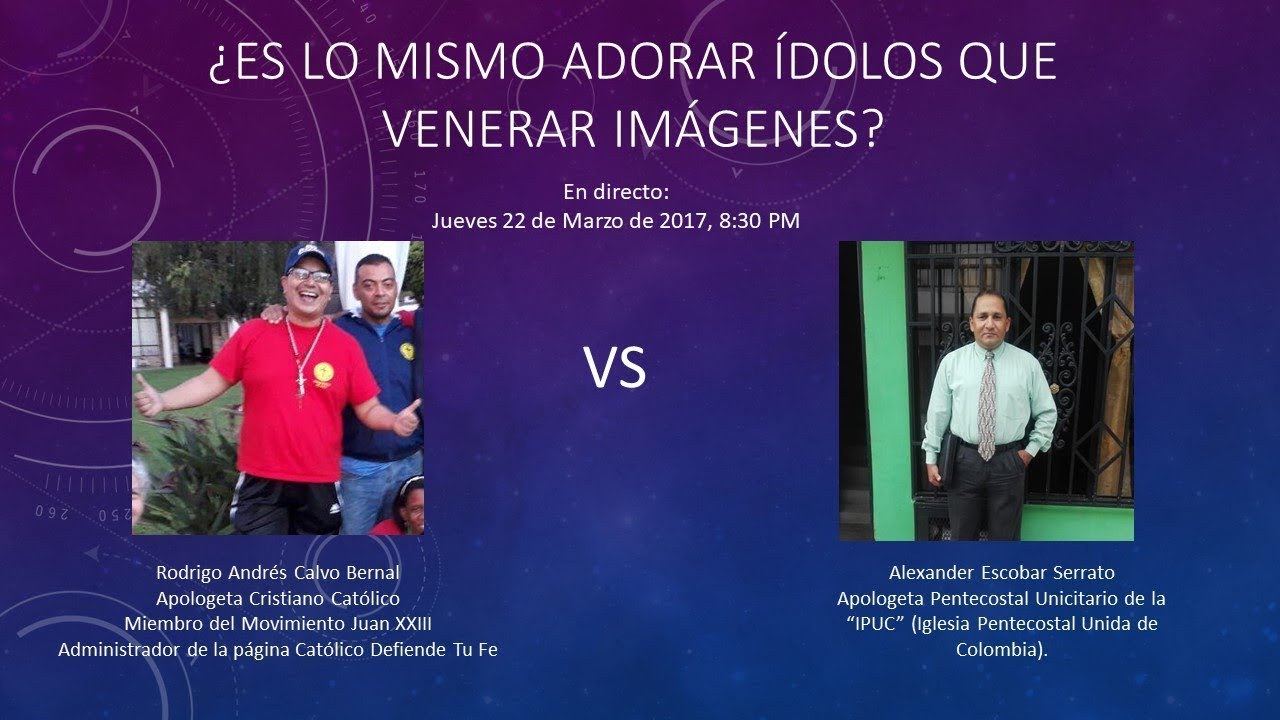 DEBATE: ¿ES LO MISMO ADORAR IDOLOS QUE VENERAR IMÁGENES? (COMPLETO Y
