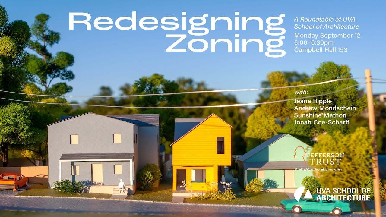 REDESIGNING ZONING: A Round Table At UVA School of Architecture // 09.12.22