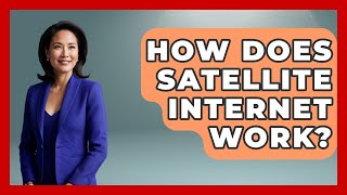 How Does Satellite Internet Work? | Space Tech Insider News