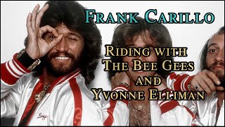 Riding With The Bee Gees and Yvonne Elliman - Frank Carillo