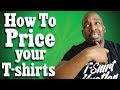 How To Price Your T-shirts