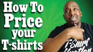 How To Price Your Tshirts