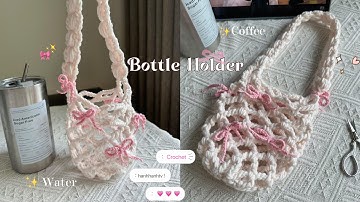 🎀Crochet Bottle Holder☁️Beginner Friendly☁️Móc túi lưới gắn nơ đựng ly nước, bình nước siêu xinh💗