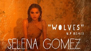 Selena Gomez Wolves (N.P Remix Official)