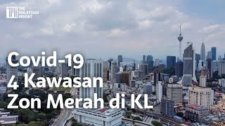 Covid-19: 4 kawasan zon merah di KL