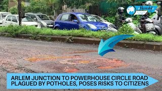 Arlem Junction to Powerhouse Circle Road Plagued by Potholes, Poses Risks to Citizens