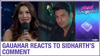 Gauahar Khan Reacts To Sidharth Shuklas I Have A Girlfriend At Home Comment Bigg Boss 14