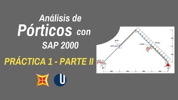 (2/6) Taller práctico 1-Parte II: Análisis de Pórticos con SAP 2000 - Uciency