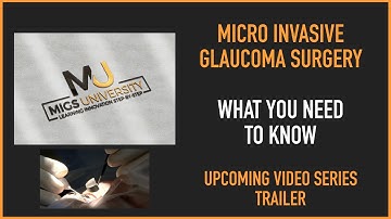MIGS UNIVERSITY Video Series Trailer - Watch this Micro Invasive Glaucoma Surgery Starter!