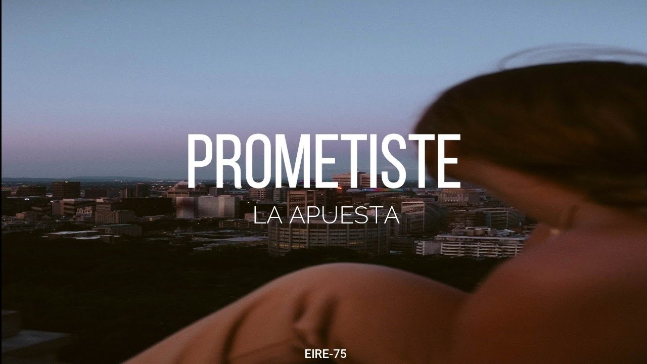 PROMETISTE-LA APUESTA(LETRA)