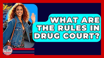 What Are The Rules In Drug Court? - We Are Liberal