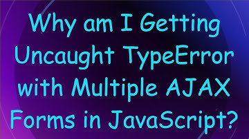 Why am I Getting Uncaught TypeError with Multiple AJAX Forms in JavaScript?