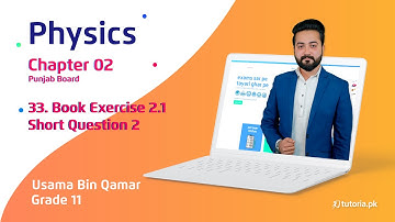 Physics Class 11 | Punjab Board | Ch 2 | Book Exercise 2.1 | Short Question 2 | in urdu | tutoria.pk