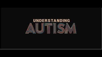 Understanding Autism - A short documentary
