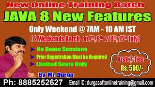 Java 8 New Features Online Training On 2 Weekends Batch  at 7th, 8th&14th, 15th July @ 7 AM by Durga