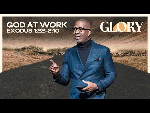 GLORY Part 2| God at Work | Exodus 1:22–2:10