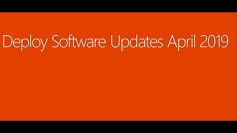 Deploy Microsoft Patches in SCCM Step by Step (April 2019)