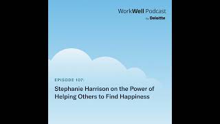 107. Stephanie Harrison on the power of helping others to find happiness