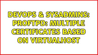 DevOps & SysAdmins: proftpd: Multiple certificates based on VirtualHost