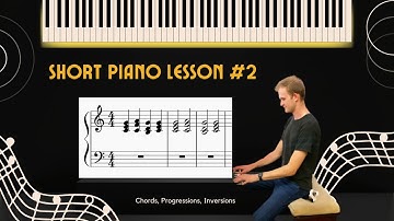 Short Piano Lesson #2 | Chords, Progressions, and Inversions