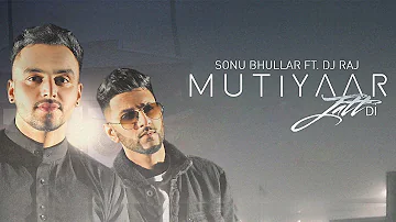 Mutiyaar Jatt Di | Sonu Bhullar & DJ RAJ | ***Official Video*** | Latest Punjabi Songs 2016