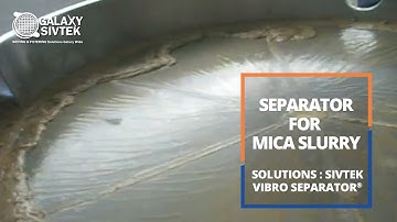 Circular Vibratory Separator for Mica Slurry