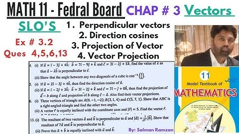 Math 11 | Fedral board | Ex 3.2 |Q 4,5,6,13 | Perpendicular vectors | Projection | Direction Cosines
