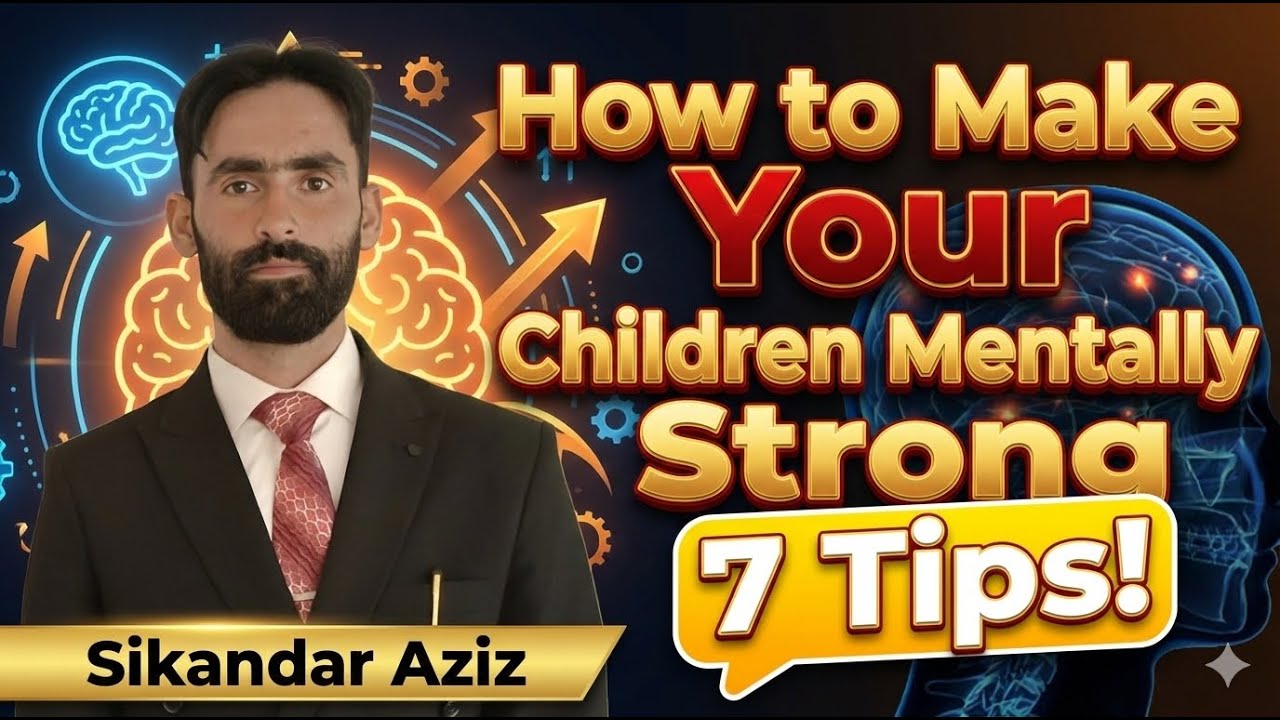 Why Some Children Are Mentally Strong | AJK Motivational Speaker