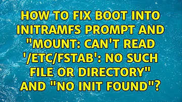 How to fix boot into initramfs prompt and "mount: can