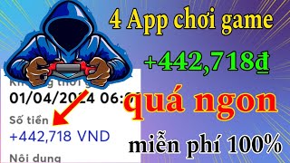 4 App chơi game kiếm tiền miễn phí 2024, +442,718₫ chỉ cần có điện thoại