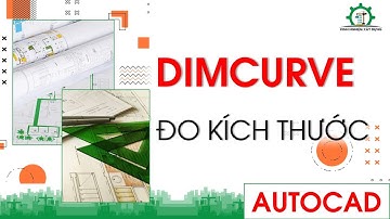 Mẹo đo kích thước nhanh trong Autocad bằng Lisp DimCurve