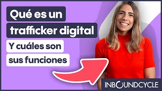 ¿Qué es un trafficker digital y cuáles son sus funciones?