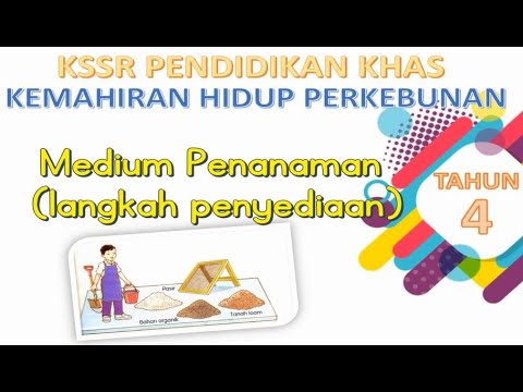 Medium Penanaman (Langkah Penyediaan) | Kemahiran Hidup Perkebunan | Tahun 4 KSSRPK