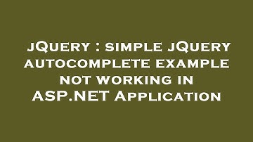 jQuery : simple jQuery autocomplete example not working in ASP.NET Application