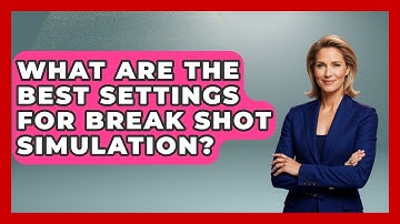 What Are The Best Settings For Break Shot Simulation? - Billiards Hustlers